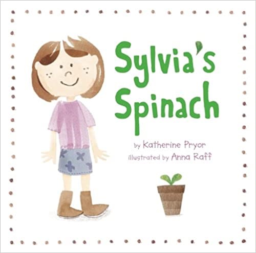 Photo of a book cover. It is an illustration of a young girl with brown hair wearing a purple tshirt, blue skirt and brown boots. In a brown pot is a green leafy vegetable. The words Sylvia's Spinach appear in green. In black it says by Katherine Pryor, illustrated by Anna Raff. The outside edge of the image has black polka dots.  